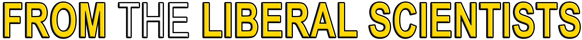 FROM THE LIBERAL SCIENTISTS